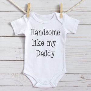 Handsome like my daddy